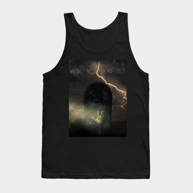 We're Not Dead Yet Tank Top by Spankeh